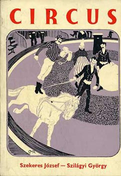 Circus-Fejezetek a magyar cirkuszm�v�szet t�rt�net�b�l