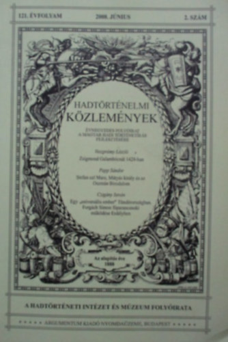 Hadt�rt�nelmi K�zlem�nyek 121. �vf. 2. sz�m - 2008. j�nius