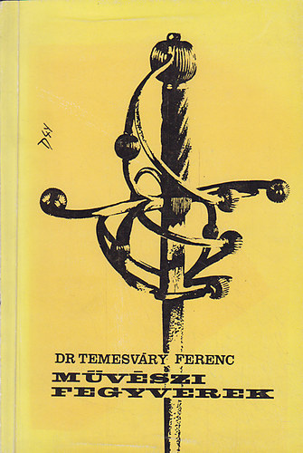 Dr. Temesvry Ferenc - Mvszi fegyverek