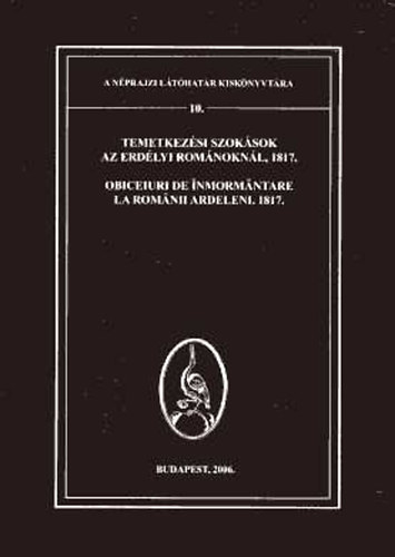 Deky Zita  (szerk.) - Temetkezsi szoksok az erdlyi romnoknl, 1817. (magyar - romn ktnyelv)