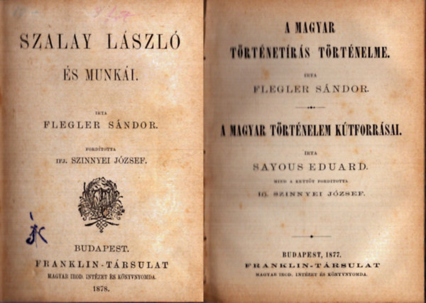 4 m egybektve az 1800-as vek vgrl: Szalay Lszl s munki + A magyar trtnetrs trtnelme - A magyar trtnelem ktforrsai + A mongolok betrse Magyarorszgra 1241-1242 + Lengyel- s Oroszorszg Kosciusko legend