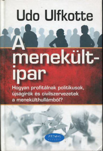 A menekltipar - Hogyan profitlnak politikusok, jsgrk s civilszervezetek a meneklthullmbl?