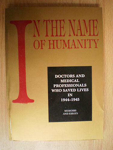 In the Name of Humanity - Doctors and Medical professionals 1944-45.