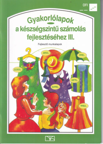 Gyakorl�lapok a k�szs�gszint� sz�mol�s fejleszt�s�hez III.