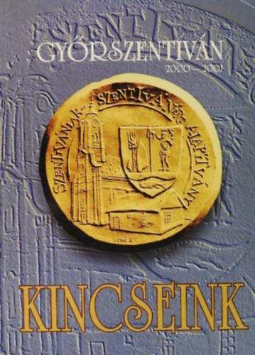 Kincseink Gy�rszentiv�n 2000-2001
