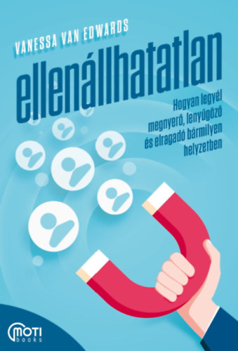 Ellenllhatatlan - Hogyan legyl megnyer, lenygz s elragad brmilyen helyzetben