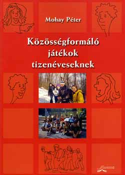 Mohay Pter - Kzssgforml jtkok tizenveseknek