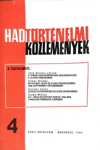 Hadtrtnelmi kzlemnyek XXXII. vfolyam 4. szm - A trk haditevkenysg akcirdiusza a 15 ves hborban, Batthyny Lajos s a vasi flkelsereg1848 szeptember-oktberben, Az els vilghbor elltsi gondjairl,