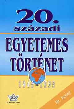 20. sz�zadi egyetemes t�rt�net 1945-1995 III.