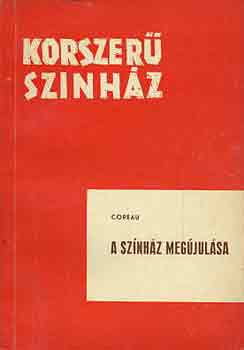 Copeau - A sz�nh�z meg�jul�sa (korszer� sz�nh�z)