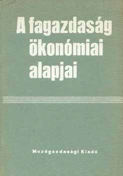 Szerk: Dr. Keresztesi B�la �s Dr. M�rkus L�szl� - A fagazdas�g �kon�miai alapjai