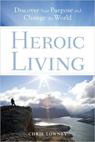 Heroci Living: Discover Your Purpose and Change the World
