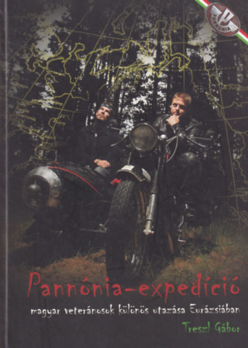 Pann�nia-exped�ci�: Magyar veter�nosok k�l�n�s utaz�sa Eur�zsi�ban