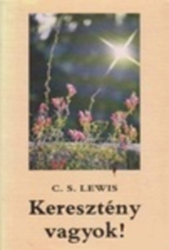 C. S. Lewis - Kereszt�ny vagyok