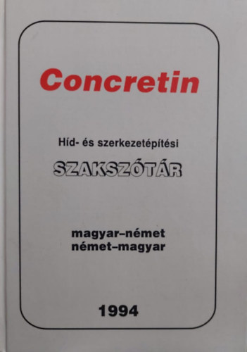 Concretin - Hd- s szerkezetptsi szaksztr (Magyar-nmet, nmet-magyar)