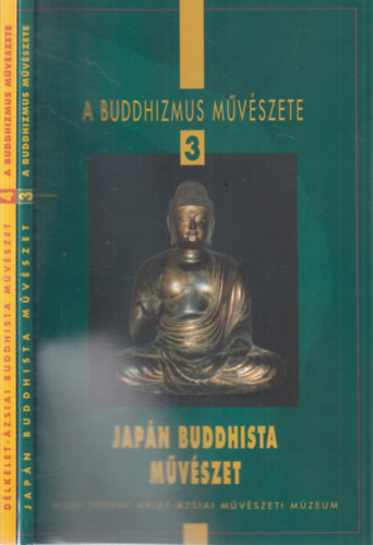 A Buddhizmus m�v�szete 3-4. (Jap�n buddhista m�v�szet + D�lkelet-�zsiai buddhista m�v�szet)