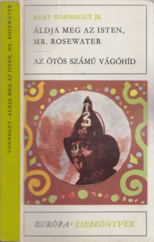 Kurt Vonnegut Jr. - ldja meg az Isten, Mr. Rosewater - Az ts szm vghd - Kt m egy ktetben.
