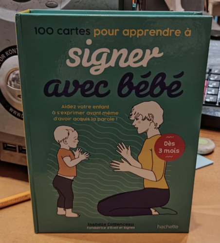 100 cartes pour apprendre a signer avec bb: Aidez votre enfant a s'exprimer avant meme d'avoir acquis la parole !