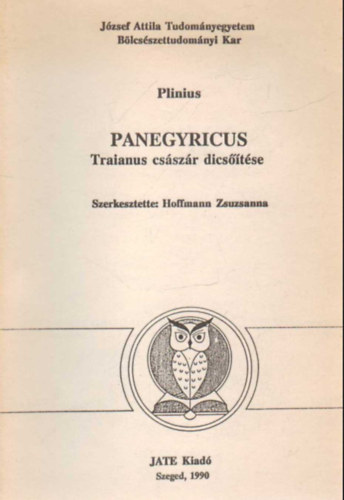 Cajus Plinius Secundus - Panegyricus Traianus császár dicsőítése