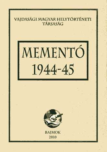 Szab Jzsef  (szerk.) - Mement, 1944-1945 (Vajdasgi Magyar Helytrtneti Trsasg)