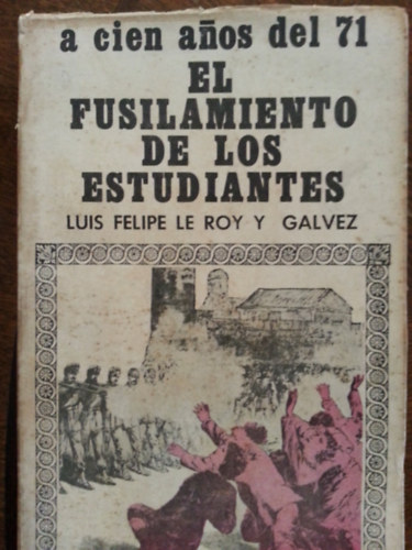 A cien anos del 71 - El fusilamiento de los estudiantes