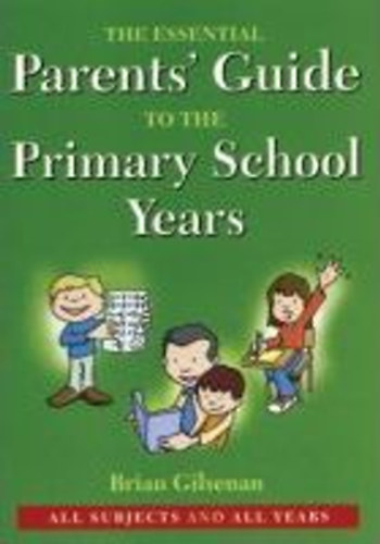 The essential Parents' Guide to the Primary School Years