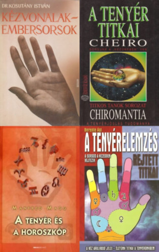 4 db k�nyv a teny�rj�sl�sr�l: A teny�r titkai / Chiromantia - A teny�rj�sl�s tudom�nya + K�zvonalak - embersorsok + A teny�relemz�s rejtett titkai - A sorsod a kezedben rejtezik + A teny�r �s a horoszk�p - A teny�relemz�s �s az asz