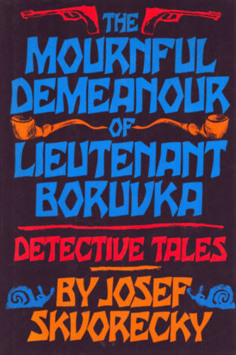 Josef Skvorecky - the mournful demeanour of lieutenant boruvka