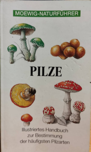 Pilze Illustriertes Handbuch zur Brstimmung der hufigsten Pilzarten