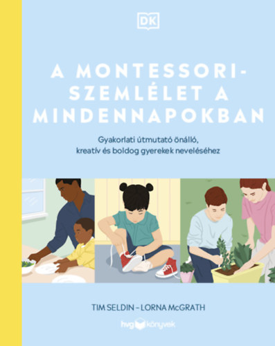Tim Seldin Lorna Mcgrath - A Montessori-szemllet a mindennapokban