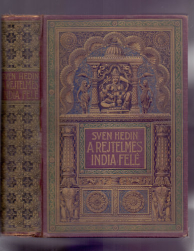 A rejtelmes India fel� - Sven Hedin utaz�sai Perzsia sivatagjain kereszt�l II.