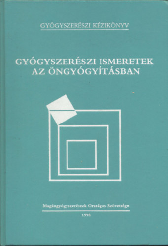 Gygyszerszi kziknyv - Gygyszerszi ismeretek az ngygytsban