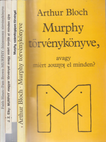 4 db. Murphy ktet (Murphy trvnyknyve, avagy mirt romlik el minden? + Murphy szmtgpes trvnyei + Murphy magyar trvnyei + Murphy (kis)asszony trvnyknyve avagy ami el tud romlani, az el is romlik)