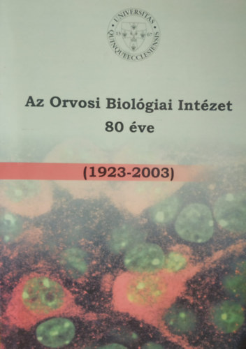 Az Orvosi Biolgia Intzet 80 ve (1923-2003)