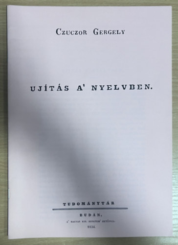 Czuczor Gergely - �j�t�s a nyelvben (hasonm�s kiad�s)