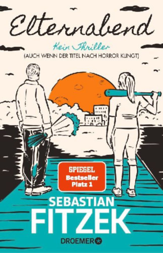 Sebastian Fitzek - Elternabend - Kein Thriller (Auch wenn der Titel nach Horror klingt!)