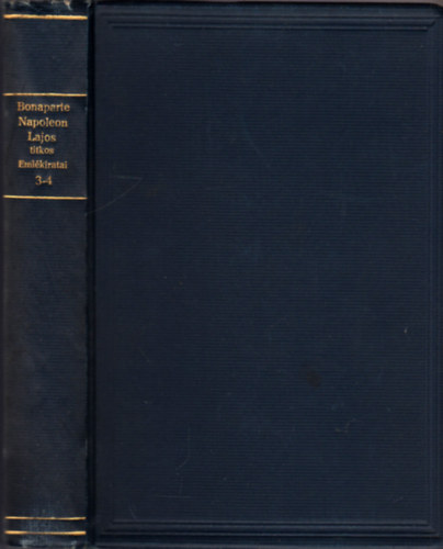 Bonaparte Napoleon Lajos - Bonaparte Napoleon Lajos titkos emlkiratai 3-4.