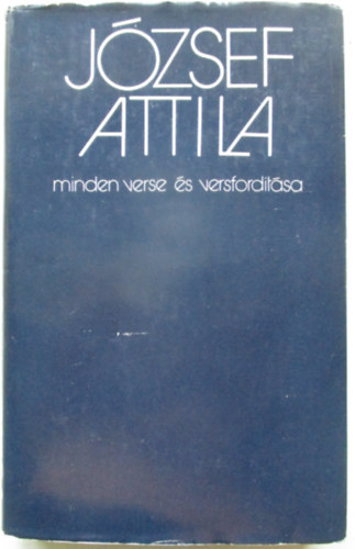 Jzsef Attila - Stoll Bla  (szveggondozs) - Jzsef Attila minden verse s versfordtsa