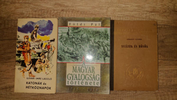 3 k�nyv a magyar honv�ds�g t�rt�net�r�l: Vizt�zek �s h�s�k, Katon�k �s h�tk�znapok, A magyar gyalogs�g t�rt�nete 1715-1918