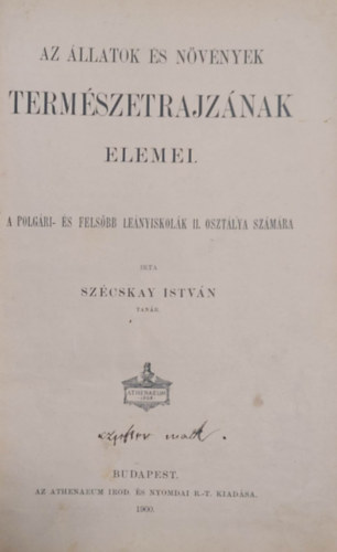 Az llatok s nvnyek termszetrajznak elemei (A polgri lenyiskolk II. osztlya szmra) 1900.
