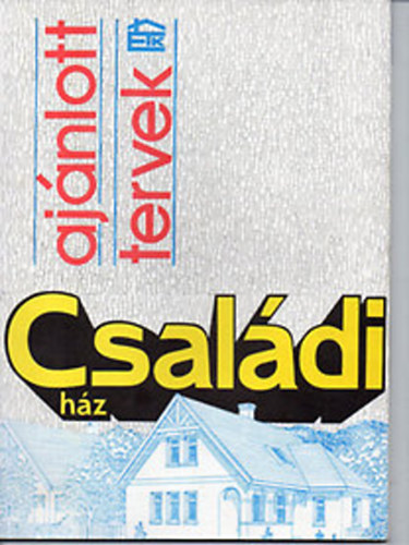 Aj�nlott tervek - Csal�di h�z (�tdolgozott �s �j f�ldszintes, tet�t�r-be�p�t�ses csal�di h�zak tervei)