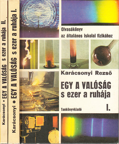 Egy a val�s�g, s ezer a ruh�ja - Olvas�k�nyv az �ltal�nos iskolai fizik�hoz I.