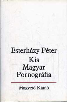 Esterhzy Pter - Kis Magyar Pornogrfia