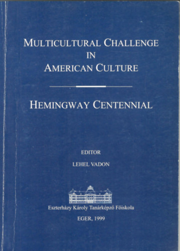 Lehel Vadon - Multicultural Challenge in American Culture - Hemingway Centennial
