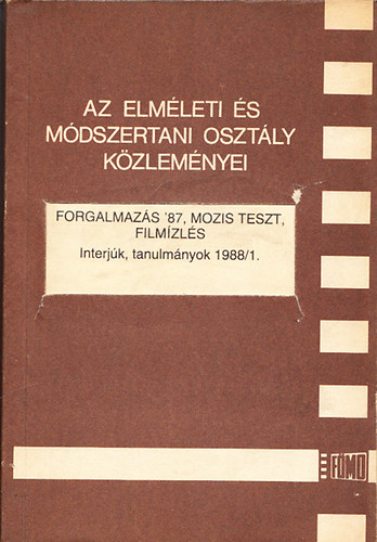 Forgalmaz�s '87, mozis teszt, film�zl�s - Interj�k, tanulm�nyok 1988/1. (Az elm�leti �s m�dszertani oszt�ly k�zlem�nyei) Dedik�lt - K�zirat gyan�nt