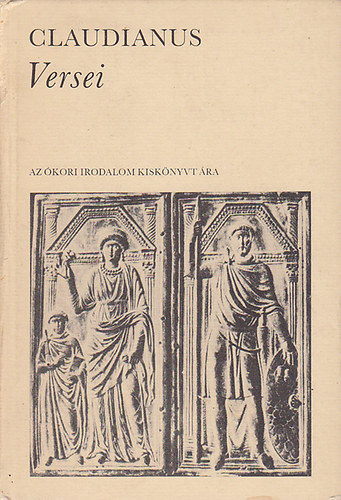 Claudius Claudianus versei (Az �kori irodalom kisk�nyvt�ra)