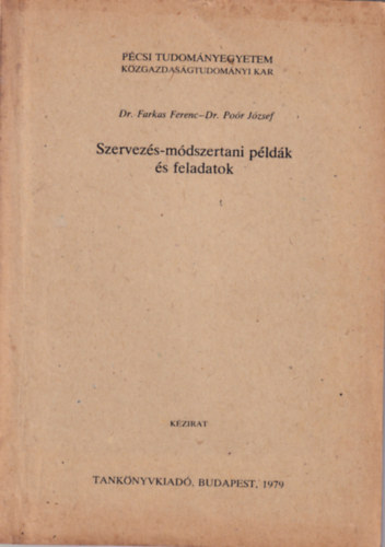 Szervezs-mdszertani pldk s feladatok  - Pcsi Tudomnyegyetem Kzgazdasgtudomnyi Kar 1979