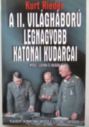 A II. vil�gh�bor� legnagyobb katonai kudarcai (M�tosz, legenda �s val�s�g)
