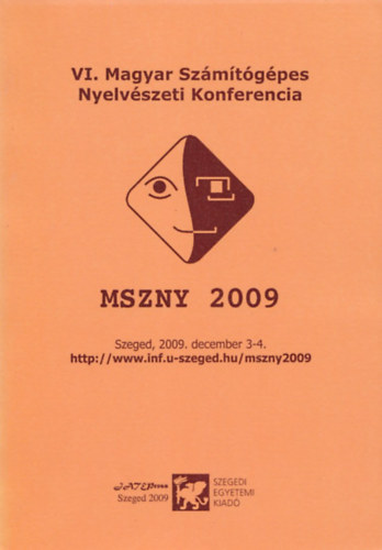 Tancs Attila - Szauter Dra - Vincze Veronika  (szerk.) - VI. Magyar Szmtgpes Nyelvszeti konferencia - MSZNY 2009