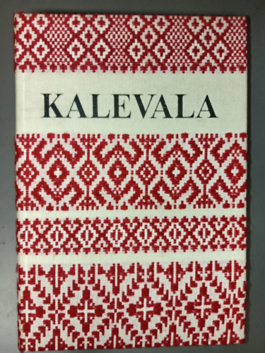 Kalevala (1-50. �nek egybek�tve) - Nagy K�lm�n ford�t�s�ban; A Magyar Selyemipari V�llalat sz�ttes bor�t�j�val